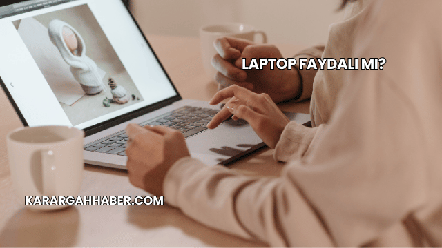 Laptop Faydalı mı?