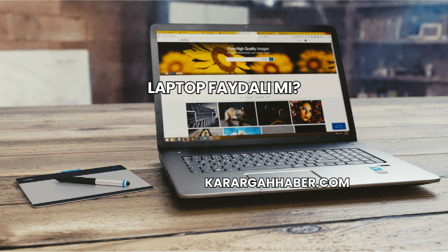 Laptop Faydalı mı?