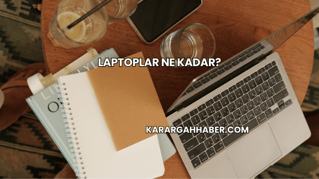 Laptoplar Ne Kadar?