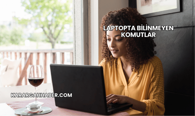 Laptopta Bilinmeyen Komutlar
