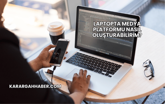 Laptopta Medya Platformu Nasıl Oluşturabilirim?