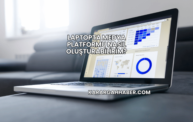 Laptopta Medya Platformu Nasıl Oluşturabilirim?