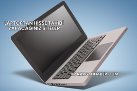 Laptoptan Hisse Takibi Yapacağınız Siteler