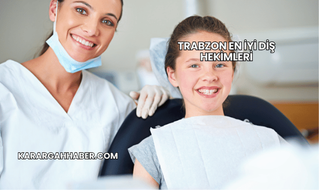 Trabzon En İyi Diş Hekimleri