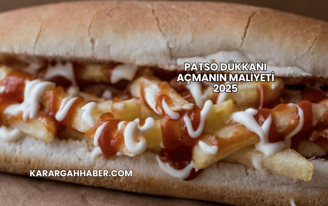 Patso Dükkanı Açmanın Maliyeti 2025