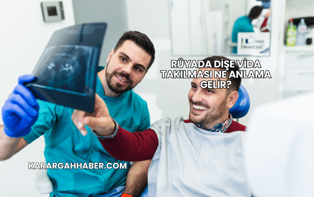 Rüyada Dişe Vida Takılması Ne Anlama Gelir?
