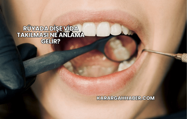 Rüyada Dişe Vida Takılması Ne Anlama Gelir?