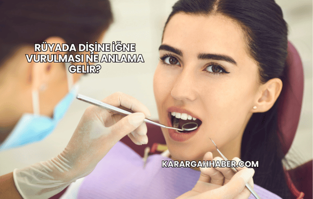 Rüyada Dişine İğne Vurulması Ne Anlama Gelir?