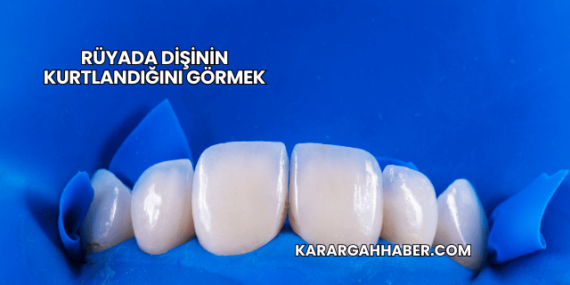 Rüyada Dişinin Kurtlandığını Görmek