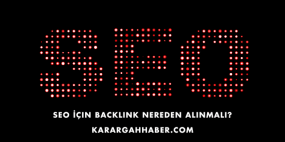 SEO İçin Backlink Nereden Alınmalı?