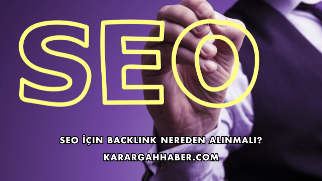 SEO İçin Backlink Nereden Alınmalı?